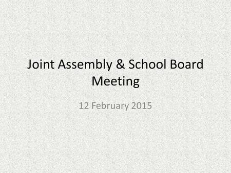 Joint Assembly & School Board Meeting 12 February 2015.