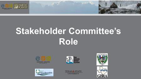 Stakeholder Committee’s Role. The Stakeholder Committee’s role in Adaptive Management Decision process (AMP) and the HCP Program as follows: Per Funding.