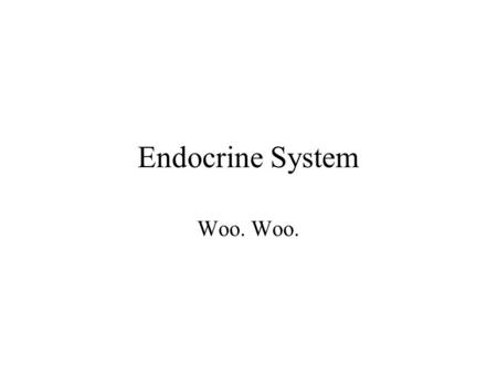 Endocrine System Woo.. Hormones Control vital body processes Chemical Signals. –When bound to a molecule, the shape of the molecule changes. –Responses.