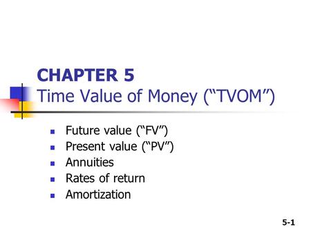 CHAPTER 5 Time Value of Money (“TVOM”)