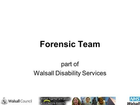 Forensic Team part of Walsall Disability Services.