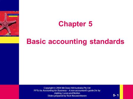 Copyright  2004 McGraw-Hill Australia Pty Ltd PPTs t/a Accounting for Business – A non-accountant’s guide 2/e by Jopling, Lucas and Norton Slides prepared.