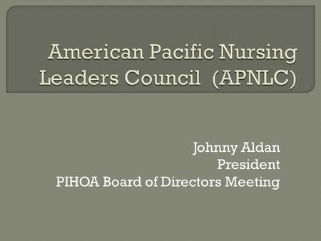 Johnny Aldan President PIHOA Board of Directors Meeting.