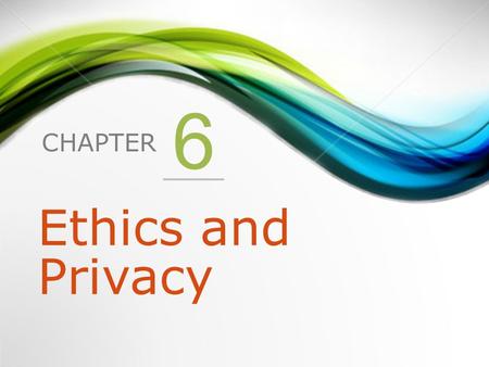 6 Ethics and Privacy.