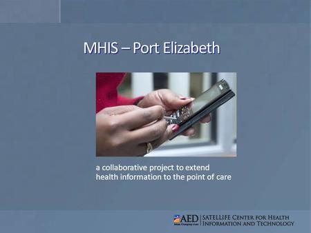 MHIS – Port Elizabeth a collaborative project to extend health information to the point of care.