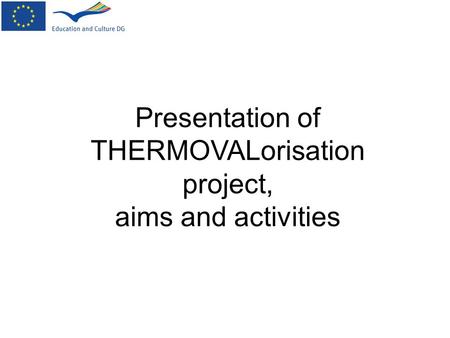 Presentation of THERMOVALorisation project, aims and activities.