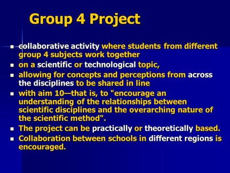 Group 4 Project collaborative activity where students from different group 4 subjects work together on a scientific or technological topic, allowing for.