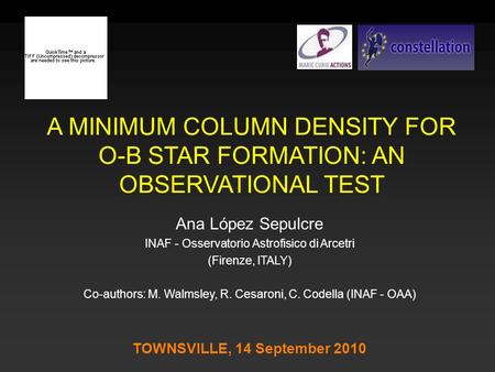 A MINIMUM COLUMN DENSITY FOR O-B STAR FORMATION: AN OBSERVATIONAL TEST Ana López Sepulcre INAF - Osservatorio Astrofisico di Arcetri (Firenze, ITALY) Co-authors: