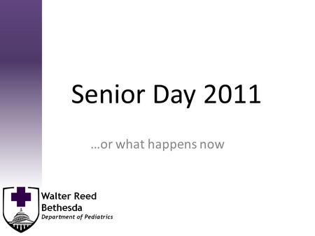 Senior Day 2011 …or what happens now. Agenda Your medical professional career – Credentialing and privileging – Tort – NPI – AAP – ABP Your military professional.