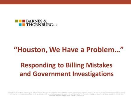 CONFIDENTIAL © 2014 Barnes & Thornburg LLP. All Rights Reserved. This page, and all information on it, is confidential, proprietary and the property of.