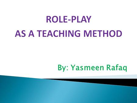 ROLE-PLAY AS A TEACHING METHOD