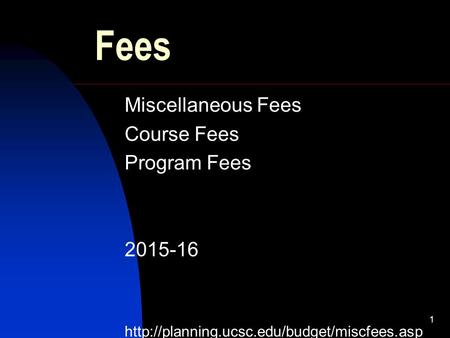 1 Fees Miscellaneous Fees Course Fees Program Fees 2015-16