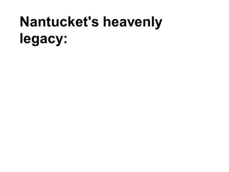 Nantucket's heavenly legacy:. Maria Mitchell discovers a comet.