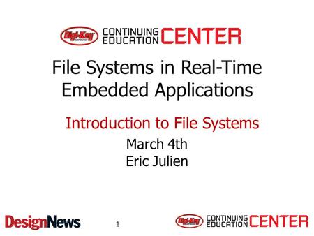 File Systems in Real-Time Embedded Applications March 4th Eric Julien Introduction to File Systems 1.