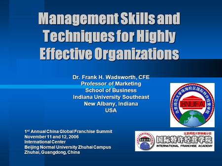 Management Skills and Techniques for Highly Effective Organizations Dr. Frank H. Wadsworth, CFE Professor of Marketing School of Business Indiana University.