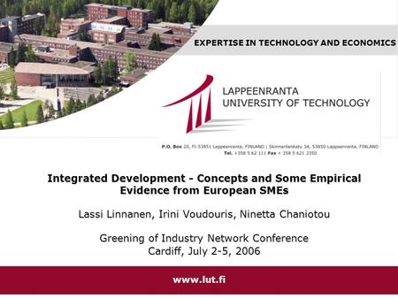 EXPERTISE IN TECHNOLOGY AND ECONOMICS www.lut.fi Integrated Development - Concepts and Some Empirical Evidence from European SMEs Lassi Linnanen, Irini.