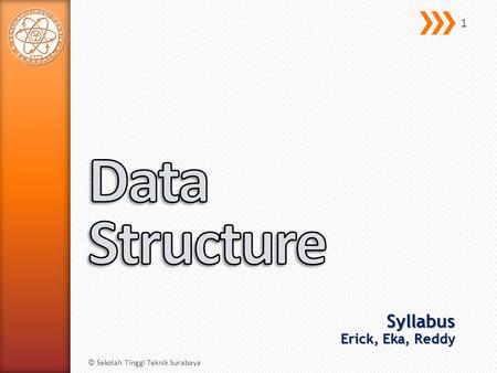 Syllabus Erick, Eka, Reddy © Sekolah Tinggi Teknik Surabaya 1.