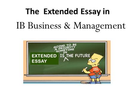 The Extended Essay in IB Business & Management EXTENDED ESSAY.