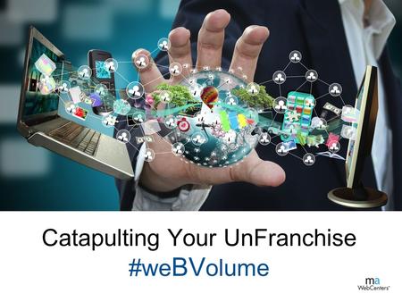 Catapulting Your UnFranchise #we BV olume. SMB’s Online Success Comprehensive Online Marketing Suite for Business UFO Retail Profit Average Retail Profit.