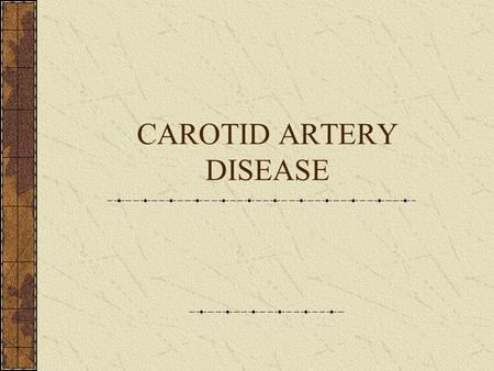 CAROTID ARTERY DISEASE. Epidemiology 3 rd most common cause of death in the US Most common cause of long term disability 500,000 CVAs annually Contributes.