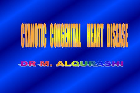 CYANOTIC CONGENITAL HEART DISEASE