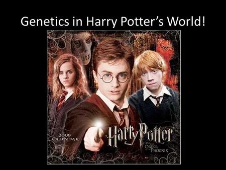 Genetics in Harry Potter’s World!