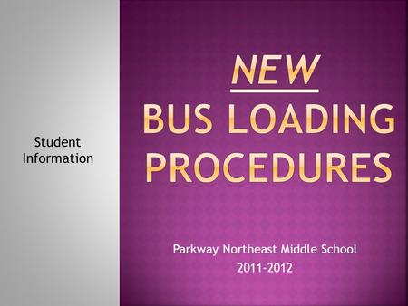 Parkway Northeast Middle School 2011-2012 Student Information.