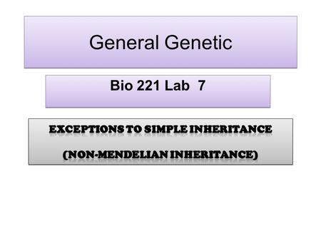 Exceptions to Simple Inheritance (Non-Mendelian inheritance)