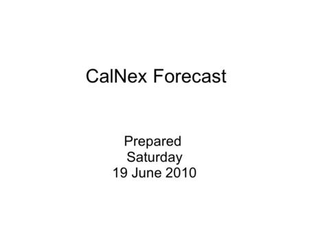 CalNex Forecast Prepared Saturday 19 June 2010. Anticipated Flights NOAA P3 Sat: Sun: Mon: NOAA Twin Otter Sat: afternoon flight in Sac w/ CARES Sun: