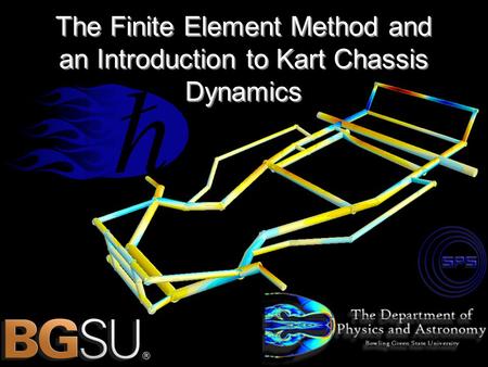 The Finite Element Method and an Introduction to Kart Chassis Dynamics.