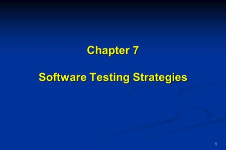 1 Chapter 7 Software Testing Strategies. 2 Software Testing Testing is the process of exercising a program with the specific intent of finding errors.