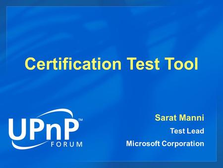 Certification Test Tool Sarat Manni Test Lead Microsoft Corporation.