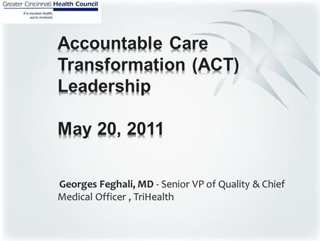 Georges Feghali, MD - Senior VP of Quality & Chief Medical Officer, TriHealth.