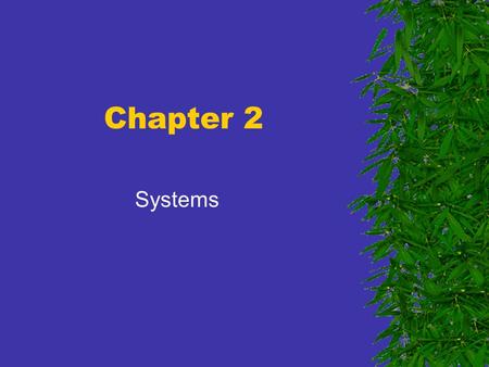 Chapter 2 Systems Easter Island  A closed system  Once a paradise  Tragedy of the commons  Time delay  Exponential devastation  Population crash.