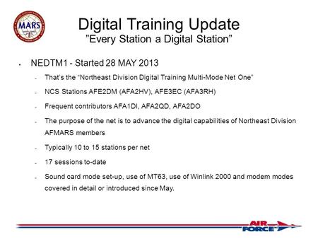 Digital Training Update ”Every Station a Digital Station”  NEDTM1 - Started 28 MAY 2013  That’s the “Northeast Division Digital Training Multi-Mode Net.