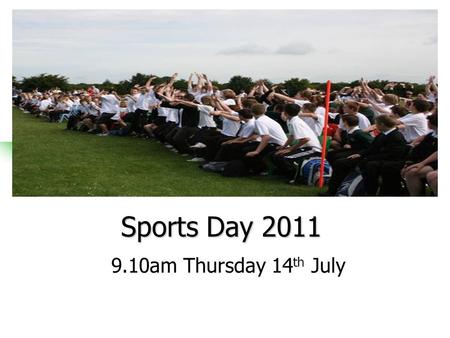 Sports Day 2011 9.10am Thursday 14 th July. Results 2010 1st Redgrave1100 Record Score Gebrselassie 2nd Gebrselassie 911 3rdOwens 904 4thDreschler 819.