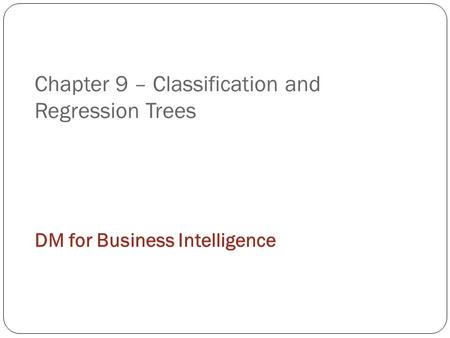 Chapter 9 – Classification and Regression Trees