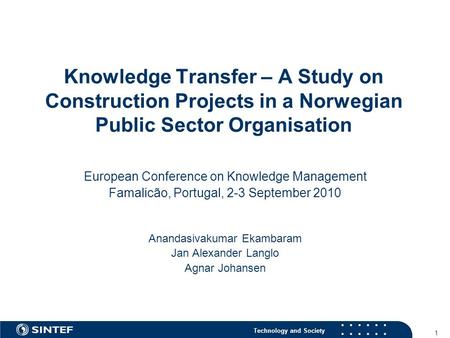 Technology and Society 1 Knowledge Transfer – A Study on Construction Projects in a Norwegian Public Sector Organisation European Conference on Knowledge.