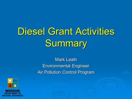 Diesel Grant Activities Summary Mark Leath Environmental Engineer Air Pollution Control Program.