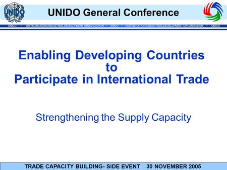 UNIDO General Conference UNIDO ~ UNITED NATIONS INDUSTRIAL DEVELOPMENT ORGANIZATION ~ UNIDO ~ UNITED NATIONS INDUSTRIAL DEVELOPMENT ORGANIZATION ~ UNIDO.