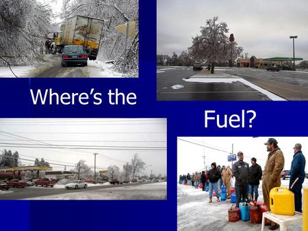 Where’s the Fuel?. FEMA V Fuel Status Emergency Fueling Over 30 terminals (>1,000,000 gallons) in Wisconsin, eastern Minnesota and Iowa, and northern.