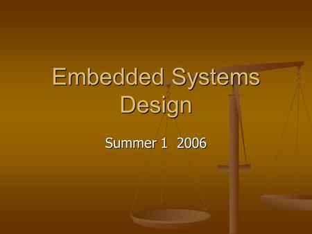 Embedded Systems Design Summer 1 2006. Instructor: George Rudolph, Summer 20062 Instructor Info Instructor: George Rudolph Instructor: George Rudolph.