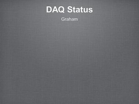 DAQ Status Graham. EMU / EB status EMU framework prototype is complete. Prototype read, process and send modules are complete. XML configuration mechanism.