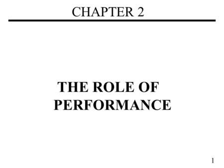 1 CHAPTER 2 THE ROLE OF PERFORMANCE. 2 Performance Measure, Report, and Summarize Make intelligent choices Why is some hardware better than others for.