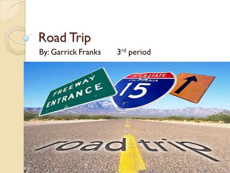 Road Trip By: Garrick Franks 3 rd period. Were We are Going Auto Antique collectors group is going on a road trip to collect antique auto cars. We are.