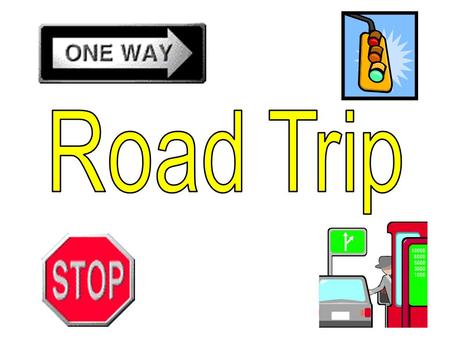 Your family is taking a trip across the USA starting this afternoon. In fact, your family is picking you up right from school and you are going to be.