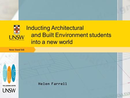 Inducting Architectural and Built Environment students into a new world Helen Farrell.