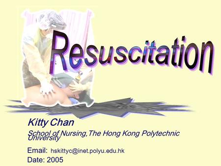 Kitty Chan School of Nursing,The Hong Kong Polytechnic University   Date: 2005.