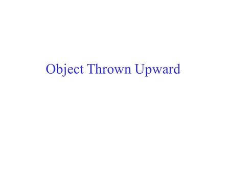 Object Thrown Upward. Explaining Motion Aristotle again Natural and Violent Motion Aristotle asserted that natural motion proceeds from the “nature”