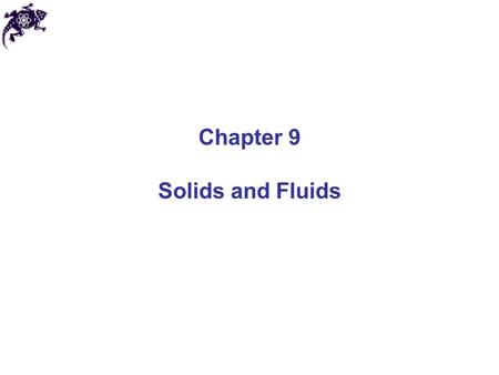 Chapter 9 Solids and Fluids.